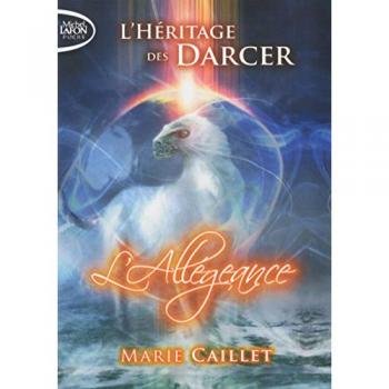 Marie Caillet L'Héritage Des Darcer, Tome 2 : L'Allégeance