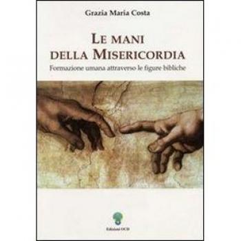 Le mani della misericordia. Formazione umana attraverso le figure bibliche. Vol. 1