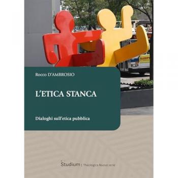 L'etica stanca. Dialoghi sull'etica pubblica