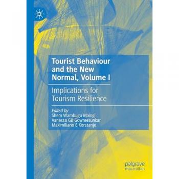 Tourist Behaviour and the New Normal, Volume I: Implications for Tourism Resilience