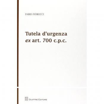 Tutela d'urgenza ex art. 700 c.p.c. Aspetti sostanziali, processuali e applicazioni giurisprudenziali