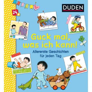 Duden 24+: Guck mal was ich kann! Allererste Geschichten für jeden Tag