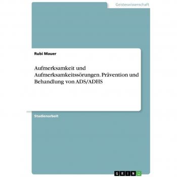 Aufmerksamkeit und Aufmerksamkeitssörungen. Prävention und Behandlung von ADS/ADHS