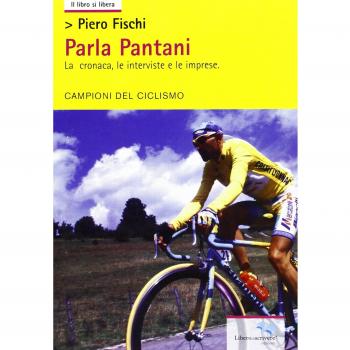 Parla Pantani. La cronaca, le interviste e le imprese