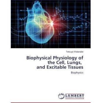 Biophysical Physiology of the Cell, Lungs, and Excitable Tissues: Biophysics