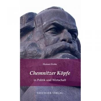 Chemnitzer Köpfe in Politik und Wirtschaft