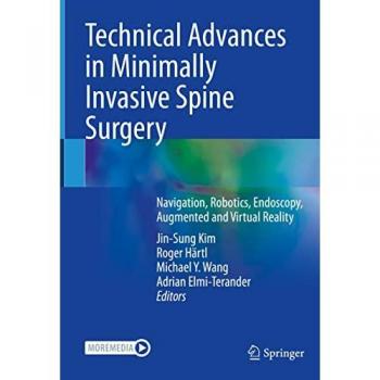 Technical Advances in Minimally Invasive Spine Surgery: Navigation, Robotics, Endoscopy, Augmented and Virtual Reality