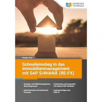 Jovic, Dragan: Schnelleinstieg in das Immobilienmanagement mit SAP S/4HANA (RE-FX)