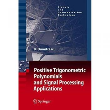 Positive Trigonometric Polynomials and Signal Processing Applications (Signals and Communication Technology)