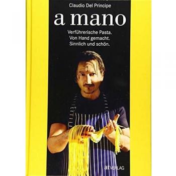 a mano: Verführerische Pasta. Von Hand gemacht. Sinnlich und schön.