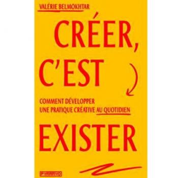 Créer, c'est exister : Comment développer une pratique créative au quotidien
