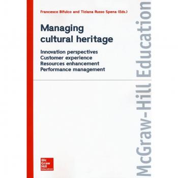 Managing cultural heritage. Innovation perspectives, customer experience, resources enhancement, performance management