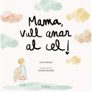Mama, vull anar al cel! Mérida, Irene EDITA LIBRO 2024