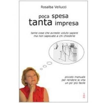 Poca spesa tanta impresa. Piccolo manuale per rendere la vita un po' èiù facile