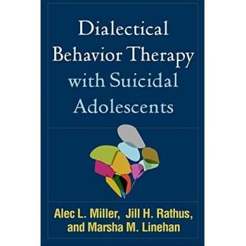 Dialectical Behavior Therapy with Suicidal Adolescents