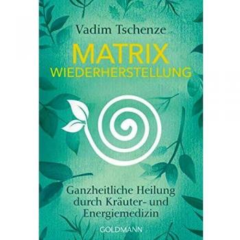 Matrix Wiederherstellung: Ganzheitliche Heilung durch Kräuter- und Energiemedizin
