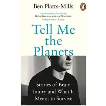Tell Me the Planets: Stories of Brain Injury and What It Means to Survive