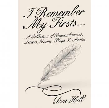 I Remember My Firsts…: A Collection of Remembrances, Letters, Poems, Plays & Stories