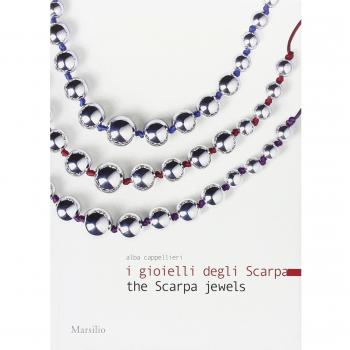 I gioielli degli Scarpa-The Scarpa jewels. Ediz. bilingue