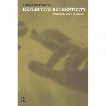 Reflective Authenticity: Rethinking the Project of Modernity