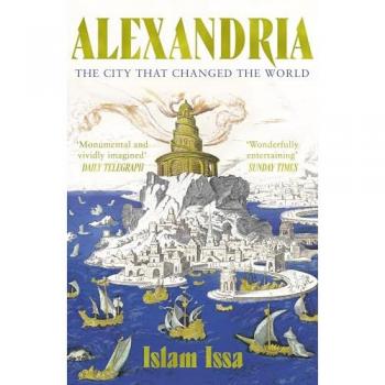 Alexandria: The City that Changed the World: 'Monumental' – Daily Telegraph