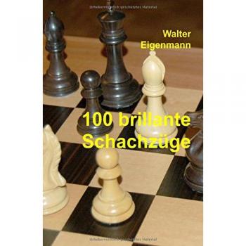 Eigenmann, Walter: 100 brillante Schachzüge