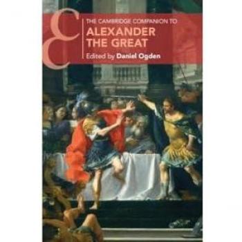Daniel Ogden The Cambridge Companion to Alexander the Great