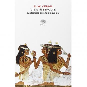 Civiltà sepolte. Il romanzo dell'archeologia