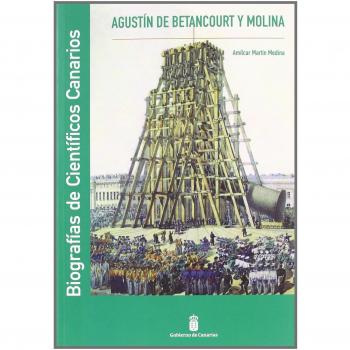 Agustín de betancourt y molina. Biografías de científicos canarios (Tapa blanda).