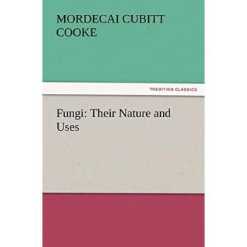 Fungi: Their Nature and Uses