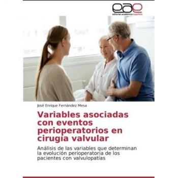 Fernández Mesa, José Enrique: Variables asociadas con eventos perioperatorios en cirugía valvular