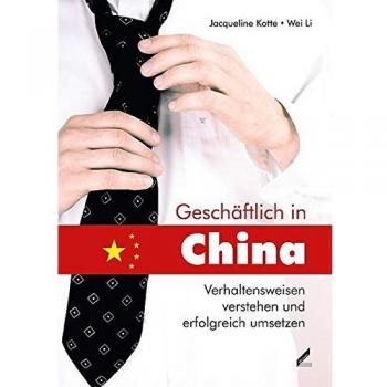 Jacqueline Kotte Geschäftlich In China: Verhaltensweisen Verstehen Und Erfolgreich Umsetzen