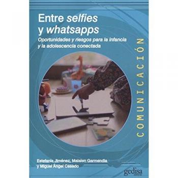 ENTRE SELFIES Y WHATSAPPS . Oportunidades y riesgos para la infancia y la adolescencia conectada