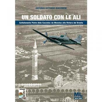 Un soldato con le ali. Sottotenente Pietro Aldo Cacciola: da Messina alla Riviera del Brenta. Con audiolibro