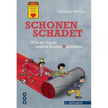 Schonen schadet: Wie wir unsere Kinder verziehen