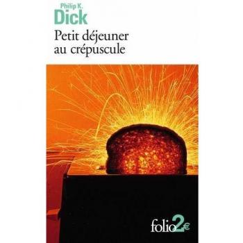Philip Dick Petit Dejeuner Au Crepus (Folio 2 Euros)