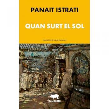 Quan Surt El Sol - Anna Casassas (traducción), Panait Istrati (autor)