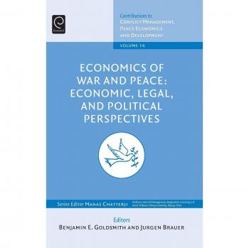 Economies of War and Peace: Economic, Legal, and Political Perspectives (Contributions to Conflict Management, Peace Economics and Development, Band 14)