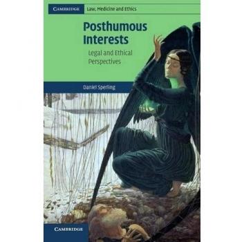 Posthumous Interests, Cambridge Law, Medicine And Ethics