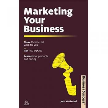 Marketing Your Business: Make the Internet Work for You; Get into Exports; Learn About Products and Pricing