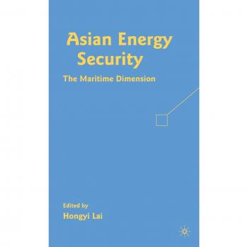 Asian Energy Security: The Maritime Dimension