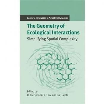 The Geometry of Ecological Interactions: Simplifying Spatial Complexity (Cambridge Studies in Adaptive Dynamics, Band 1)