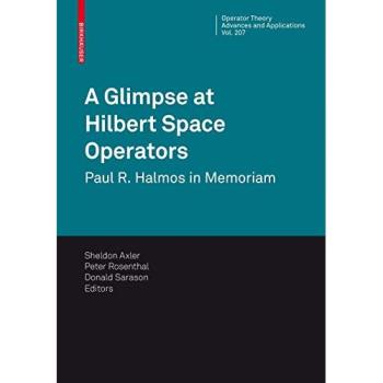 A Glimpse at Hilbert Space Operators: Paul R. Halmos in Memoriam (Operator Theory: Advances and Applications, Band 207)
