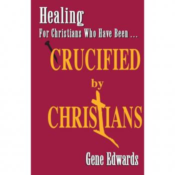 Crucified by Christians: Experiencing the Cross as Seen from the Father