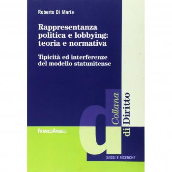 Rappresentanza politica e lobbying: teoria e normativa. Tipicità ed interferenza del modello statunitense