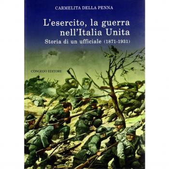 L' esercito, la guerra nell'Italia unita. Storia di un ufficiale (18711931)