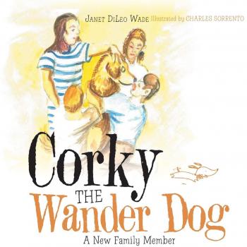 Wade, Janet DiLeo: Corky the Wander Dog