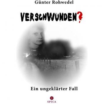 Verschwunden?: Ein ungeklärter Fall