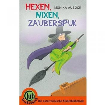 Hexen, Nixen, Zauberspuk: Märchen und Sagen aus Österreich