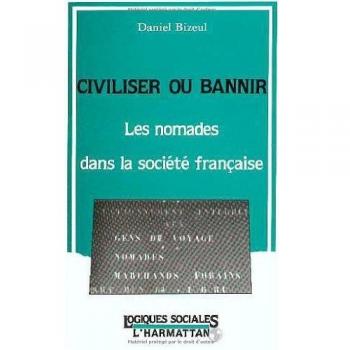 Civiliser ou bannir, les nomades dans la société française